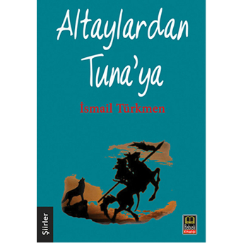 Altaylardan Tuna'ya Ismail Türkmen