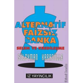 Alternatif Faizsiz Banka Selem Ve Kredileşme Süleyman Karagülle