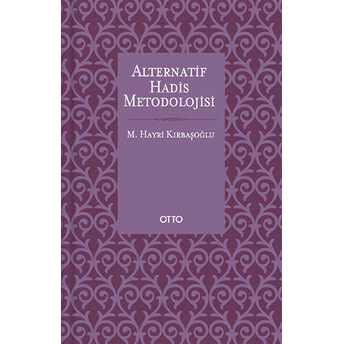 Alternatif Hadis Metodolojisi - Ciltsiz M. Hayri Kırbaşoğlu