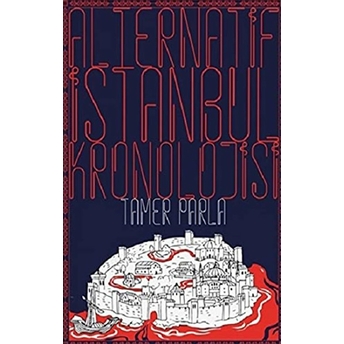 Alternatif Istanbul Kronolojisi Tamer Parla