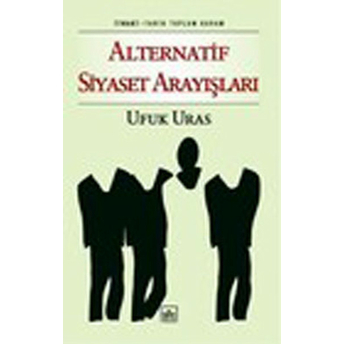 Alternatif Siyaset Arayışları Ufuk Uras