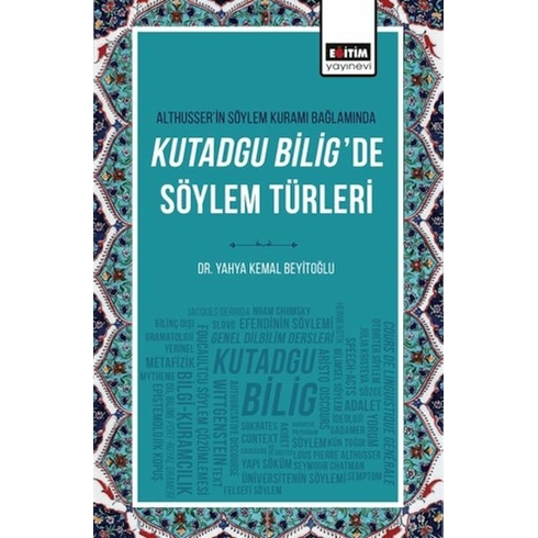 Althusser’in Söylem Kuramı Bağlamında Kutadgu Bilig’de Söylem Türleri Yahya Kemal Beyitoğlu