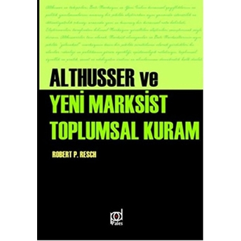 Althusser Ve Yeni Marksist Toplumsal Kuram Robert P. Resch