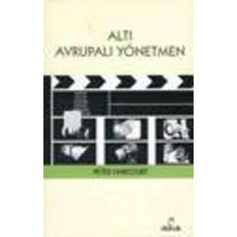 Altı Avrupalı Yönetmen Peter Harcourt