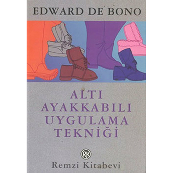 Altı Ayakkabılı Uygulama Tekniği Edward De Bono