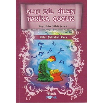 Altı Dil Bilen Harika Çocuk - Zeyd Bin Sabit (R.a.) Hilal Çelikkol Kara