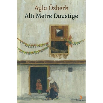 Altı Metre Davetiye  - Ayla Özberk