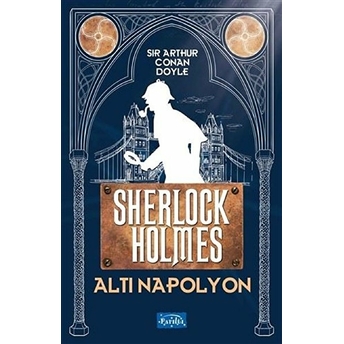 Altı Napolyon - Sherlock Holmes Sir Arthur Conan Doyle