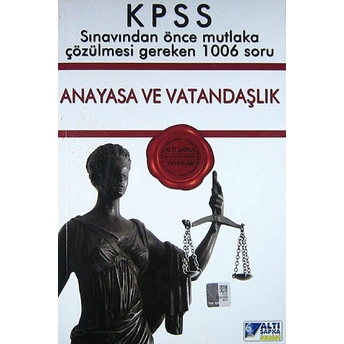 Altı Şapka Kpss Anayasa Ve Vatandaşlık Sınavdan Önce Çözülmesi Gereken 1006 Soru Kolektif