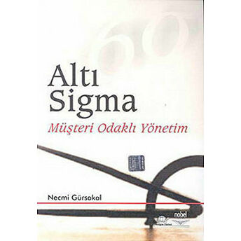 Altı Sigma Müşteri Odaklı Yönetim Necmi Gürsakal