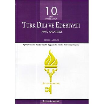 Altın Anahtar 10. Sınıf Türk Dili Ve Edebiyatı Konu Anlatımlı Ebru Kış - Ali Selçuk