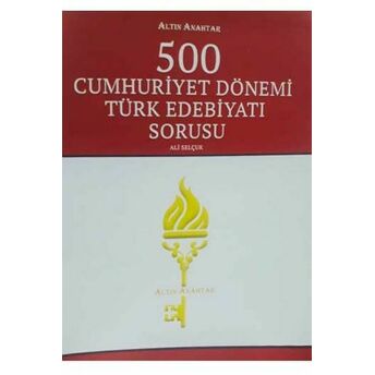 Altın Anahtar 500 Cumhuriyet Dönemi Türk Edebiyatı Sorusu Ali Selçuk