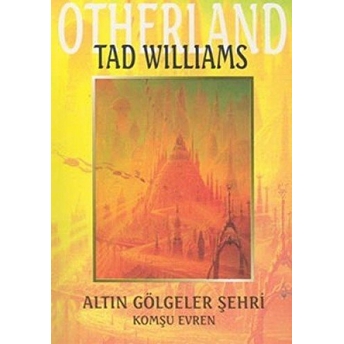 Altın Gölgeler Şehri - Otherland 1. Kitap Komşu Evren Tad Williams