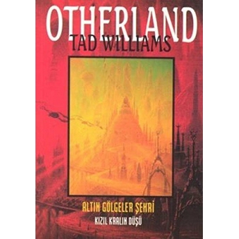 Altın Gölgeler Şehri - Otherland 2. Kitap Kızıl Kralın Düşü-Tad Williams