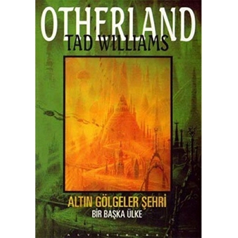 Altın Gölgeler Şehri - Otherland 3. Kitap Başka Bir Ülke Tad Williams