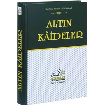 Altın Kaideler Şerhi Hadis Ehlinin Usul Kaideleri Ciltli Ebu Muaz Seyfullah El-Çabukabadi