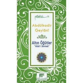 Altın Öğütler - Allah'ı Sevmek Abdülkadir Geylani