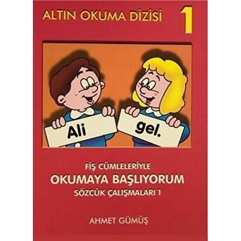 Altın Okuma Dizisi 1 - Fiş Cümleleriyle Okumaya Başlıyorum Ahmet Gümüş