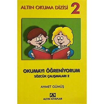 Altın Okuma Dizisi 2 - Okumayı Öğreniyorum Sözcük Çalışmaları 2 Ahmet Gümüş