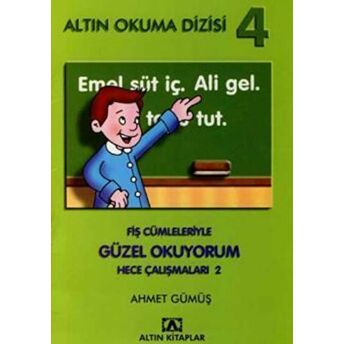 Altın Okuma Dizisi 4 - Fiş Cümleleriyle Güzel Okuyorum Hece Çalışmaları 2 Ahmet Gümüş