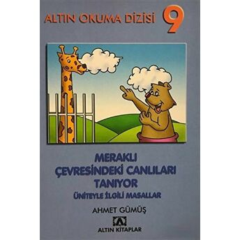 Altın Okuma Dizisi 9 - Meraklı Çevresindeki Canlıları Tanıyor Üniteyle Ilgili Masallar Ahmet Gümüş