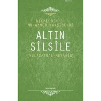 Altın Silsile - (Mülasatü'l Mevahib) Necmeddin B. Muhammed Nakşibendi