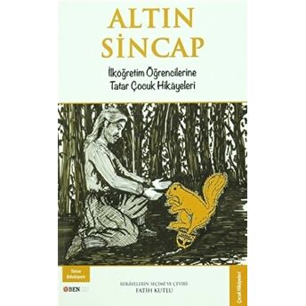 Altın Sincap: Ilköğretim Öğrencilerine Tatar Çocuk Hikayeleri Fatih Kutlu