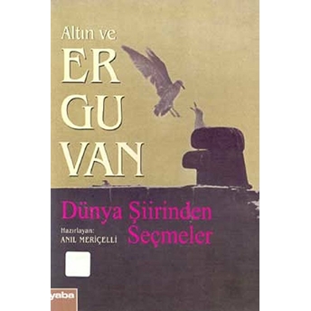 Altın Ve Erguvan Dünya Şiirinden Seçmeler-Derleme