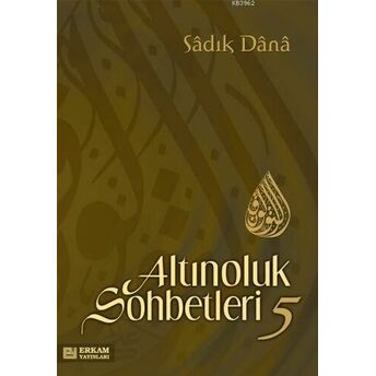 Altınoluk Sohbetleri - 5 Sadık Dana