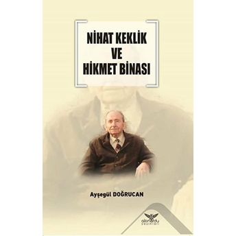 Altınordu Yayınları Nihat Keklik Ve Hikmet Binası - Ayşegül Doğrucan