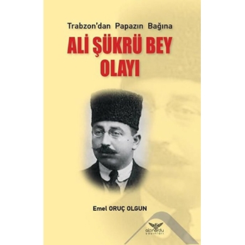 Altınordu Yayınları Trabzon’dan Papazın Bağına Ali Şükrü Bey Olayı