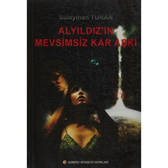 Alyıldız'In Mevsimsiz Kar Aşkı Süleyman Turan