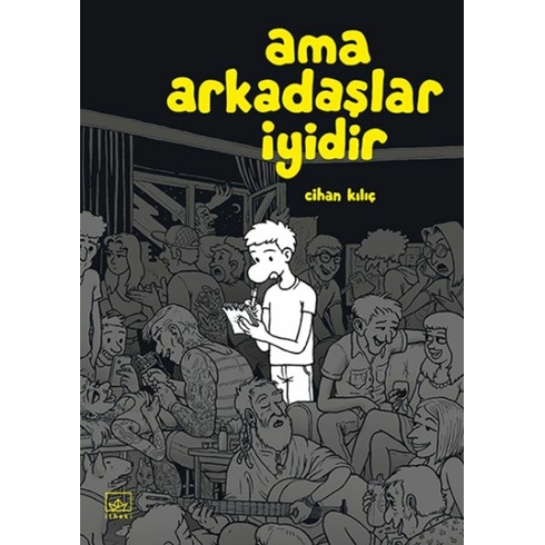 Ama Arkadaşlar Iyidir Cihan Kılıç