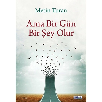 Ama Bir Gün Bir Şey Olur Metin Turan