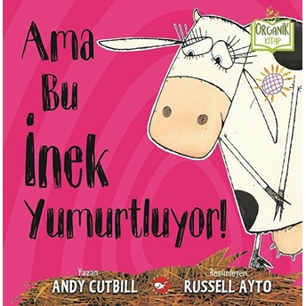 Ama Bu Inek Yumurtluyor! - Organik Kitaplar Andy Cutbill