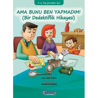 Ama Bunu Ben Yapmadım! (4-6 Yaş Çocuklar Için) Ayşe Turla