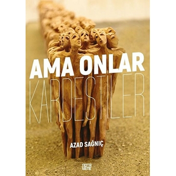 Ama Onlar Kardeştiler - Azad Sağnıç