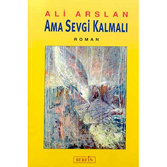 Ama Sevgi Kalmalı-Ali Arslan