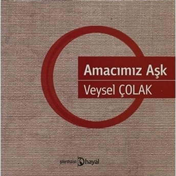 Amacımız Aşk Veysel Çolak