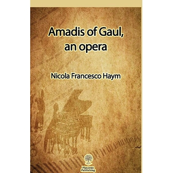 Amadis Of Gaul, An Opera Nicola Francesco Haym