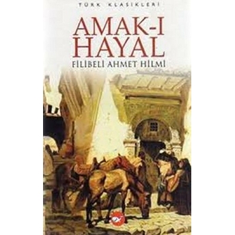 Amak-I Hayal Şehbenderzade Filibeli Ahmed Hilmi