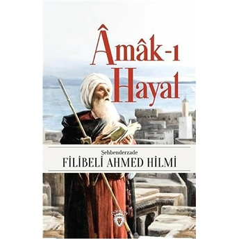 Amak-I Hayal Şehbenderzade Filibeli Ahmed Hilmi