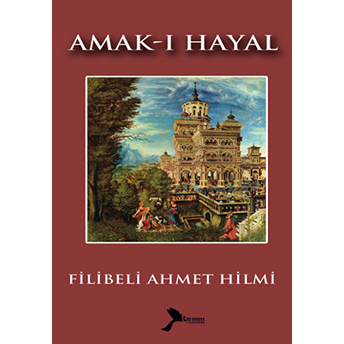 Amak-I Hayal Şehbenderzade Filibeli Ahmed Hilmi