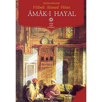 Amak-I Hayal Şehbenderzade Filibeli Ahmed Hilmi