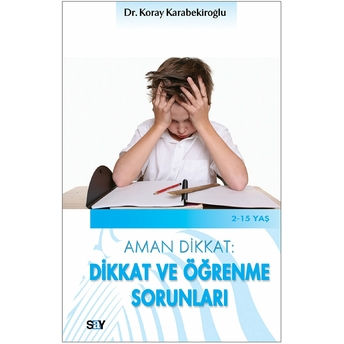 Aman Dikkat - Dikkat Ve Öğrenme Sorunları Koray Karabekiroğlu