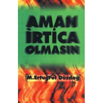 Aman Irtica Olmasın M. Ertuğrul Düzdağ