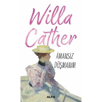 Amansız Düşmanım Willa Cather