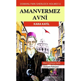 Amanvermez Avni - Kara Katil Ebüssüreyya Sami