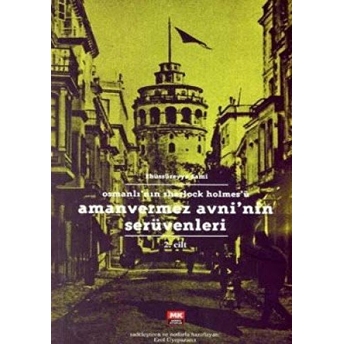 Amanvermez Avni’nin Serüvenleri 2. Cilt Osmanlı’nın Sherlock Holmes’ü Ebüssüreyya Sami