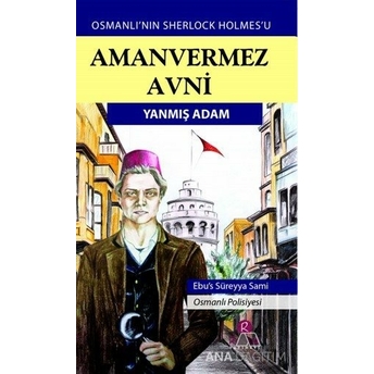 Amanvermez Avni - Yanmış Adam Ebüssüreyya Sami